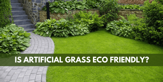 Is Artificial Grass Eco-Friendly? - Grass Cash and Carry